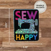 Sew Happy Sticker - My Beste Quilt Co