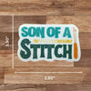 Son Of A Stitch Sticker - My Beste Quilt Co
